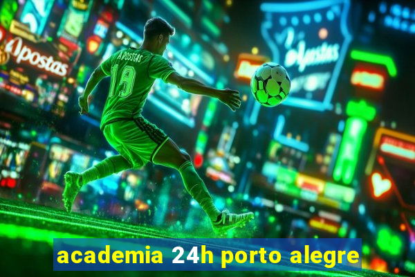 academia 24h porto alegre